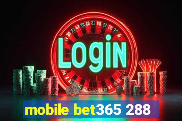 mobile bet365 288